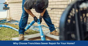 Why Choose Trenchless Sewer Repair for Your Home?
